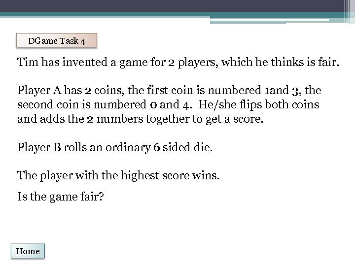 DGame Task 4 Tim has invented a game for 2 players, which he thinks