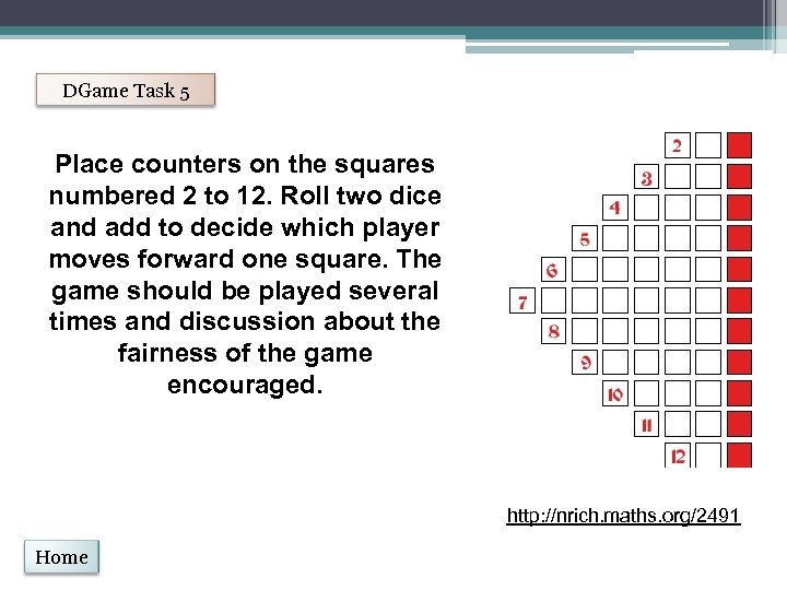 DGame Task 5 Place counters on the squares numbered 2 to 12. Roll two