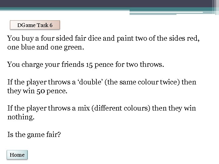 DGame Task 6 You buy a four sided fair dice and paint two of