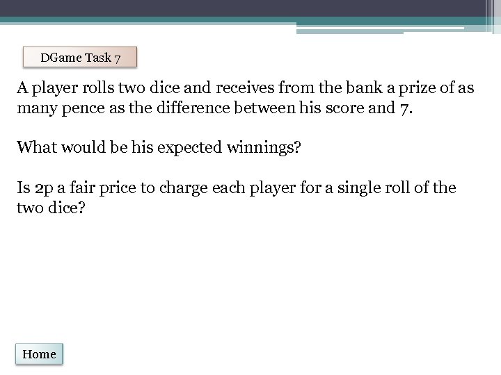 DGame Task 7 A player rolls two dice and receives from the bank a