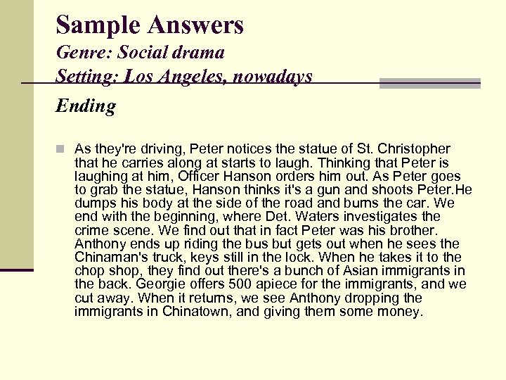 Sample Answers Genre: Social drama Setting: Los Angeles, nowadays Ending n As they're driving,