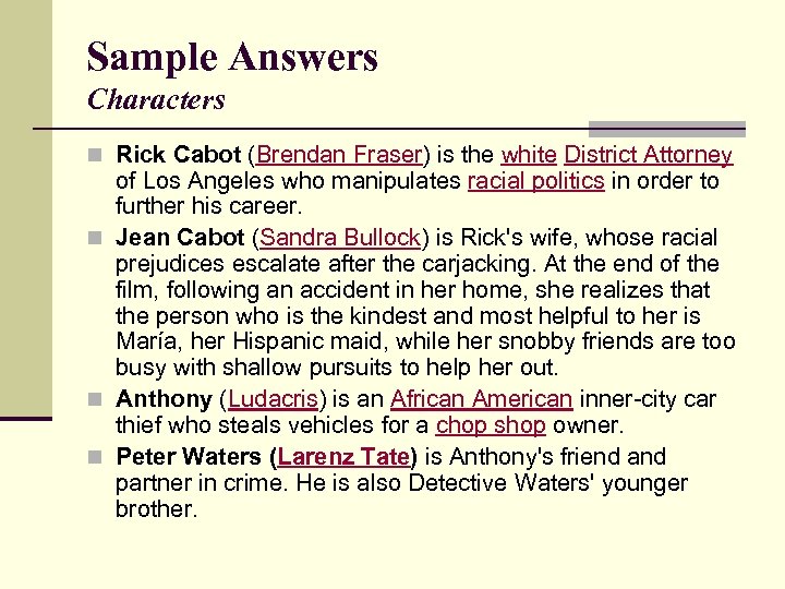 Sample Answers Characters n Rick Cabot (Brendan Fraser) is the white District Attorney of