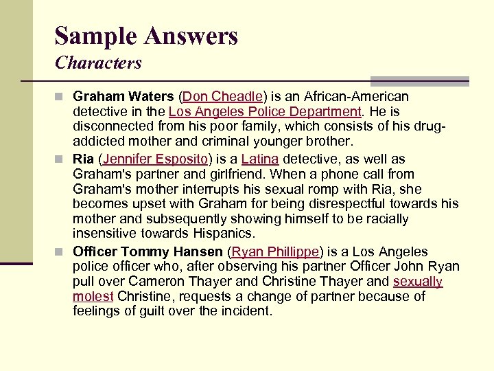 Sample Answers Characters n Graham Waters (Don Cheadle) is an African-American detective in the