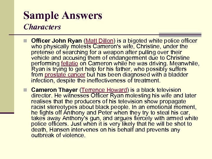 Sample Answers Characters n Officer John Ryan (Matt Dillon) is a bigoted white police
