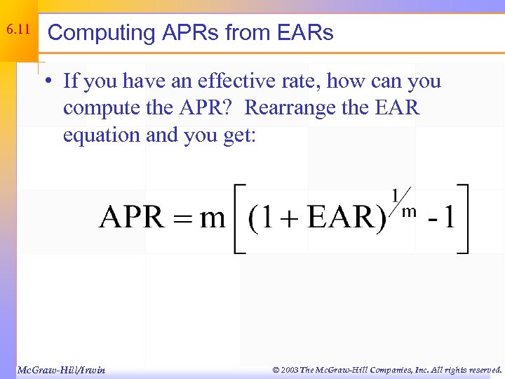 6. 11 Computing APRs from EARs • If you have an effective rate, how