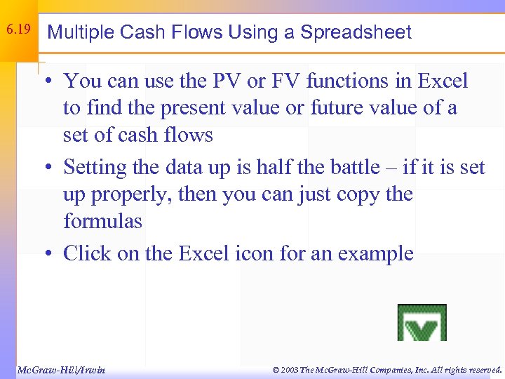 6. 19 Multiple Cash Flows Using a Spreadsheet • You can use the PV