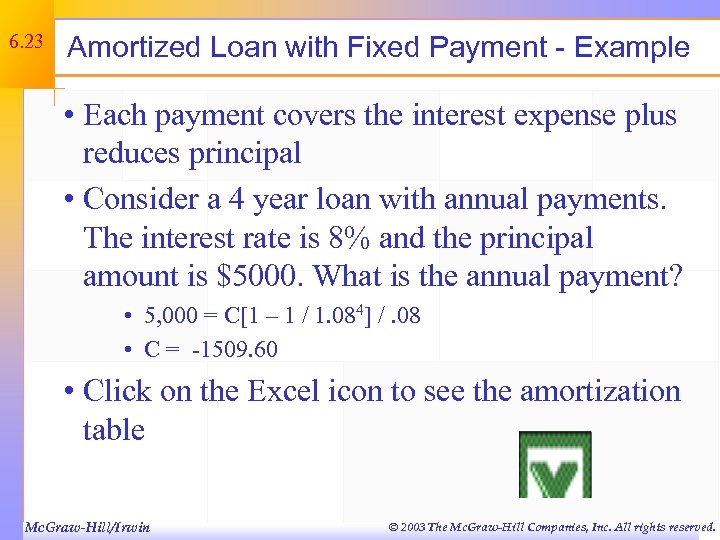 6. 23 Amortized Loan with Fixed Payment - Example • Each payment covers the