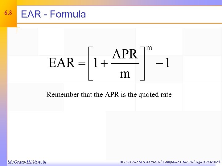 6. 8 EAR - Formula Remember that the APR is the quoted rate Mc.