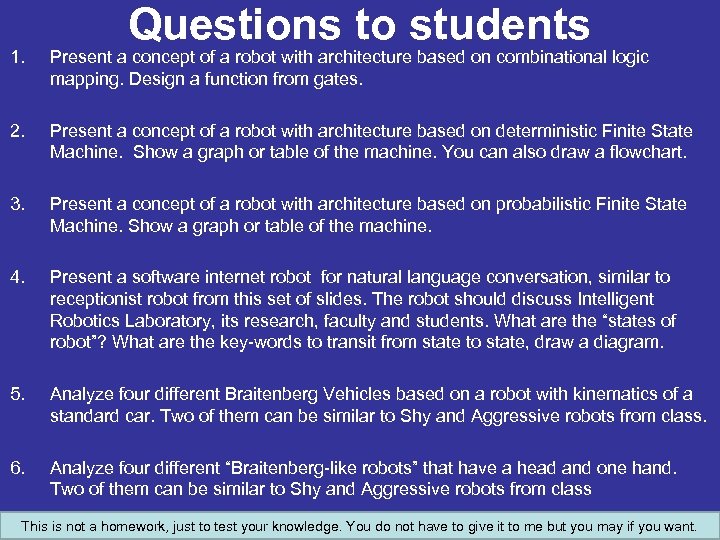 Questions to students 1. Present a concept of a robot with architecture based on