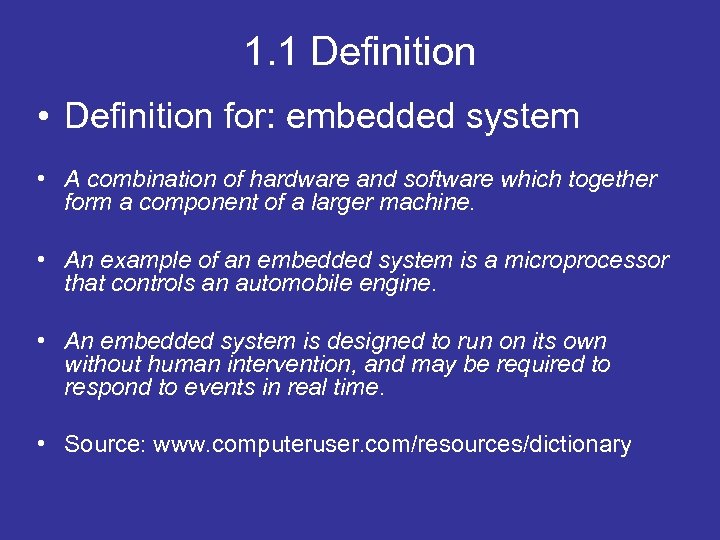 1. 1 Definition • Definition for: embedded system • A combination of hardware and