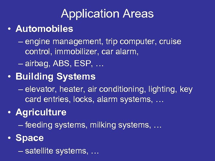 Application Areas • Automobiles – engine management, trip computer, cruise control, immobilizer, car alarm,