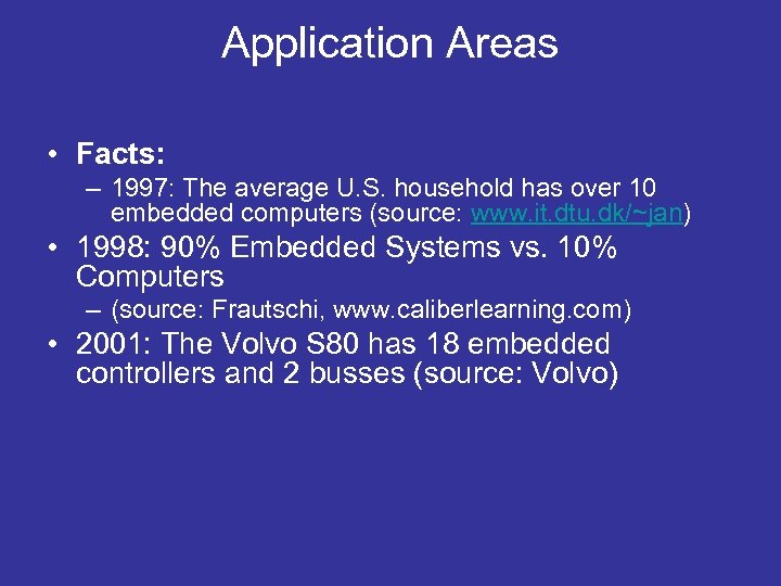 Application Areas • Facts: – 1997: The average U. S. household has over 10