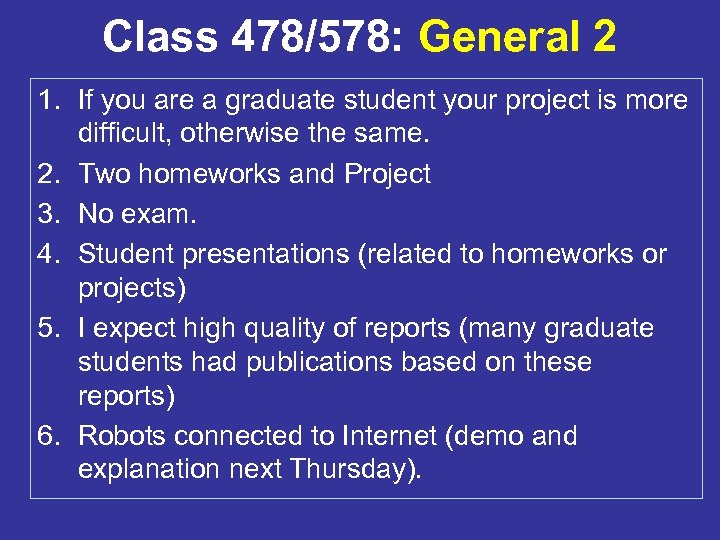 Class 478/578: General 2 1. If you are a graduate student your project is