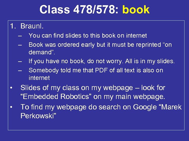 Class 478/578: book 1. Braunl. – – • • You can find slides to