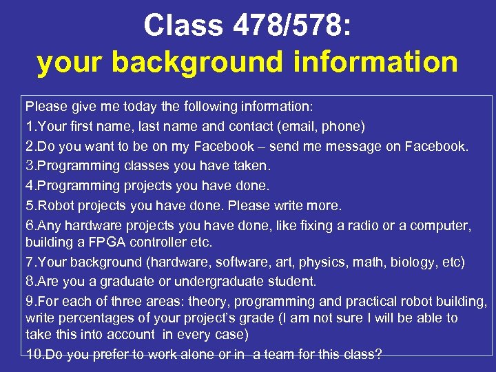Class 478/578: your background information Please give me today the following information: 1. Your