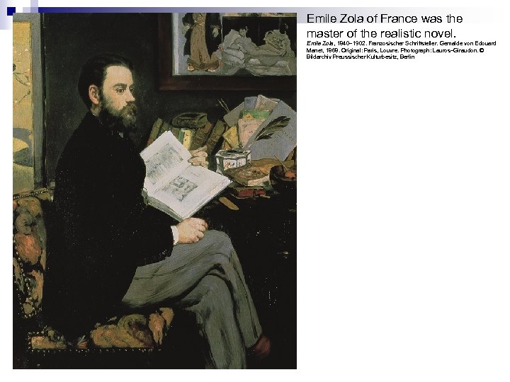 Emile Zola of France was the master of the realistic novel. Emile Zola, 1840–
