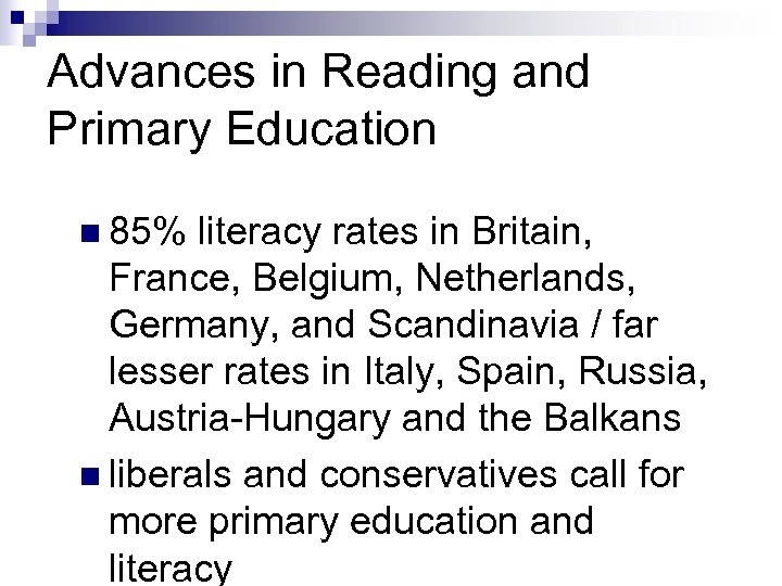 Advances in Reading and Primary Education n 85% literacy rates in Britain, France, Belgium,