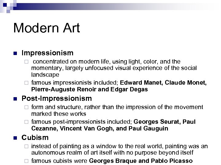 Modern Art n Impressionism concentrated on modern life, using light, color, and the momentary,