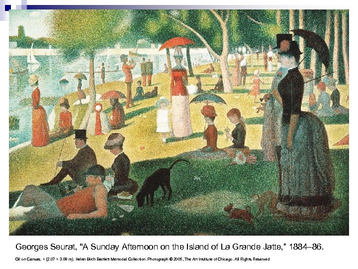 Georges Seurat, “A Sunday Afternoon on the Island of La Grande Jatte, ” 1884–