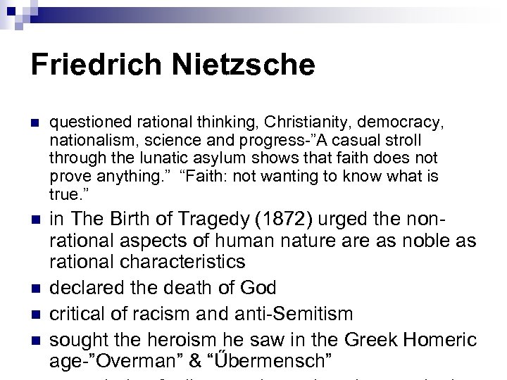 Friedrich Nietzsche n questioned rational thinking, Christianity, democracy, nationalism, science and progress-”A casual stroll