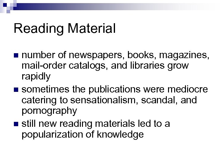 Reading Material number of newspapers, books, magazines, mail-order catalogs, and libraries grow rapidly n