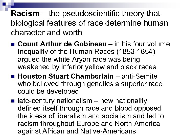 Racism – the pseudoscientific theory that biological features of race determine human character and