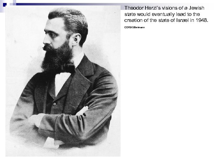 Theodor Herzl’s visions of a Jewish state would eventually lead to the creation of