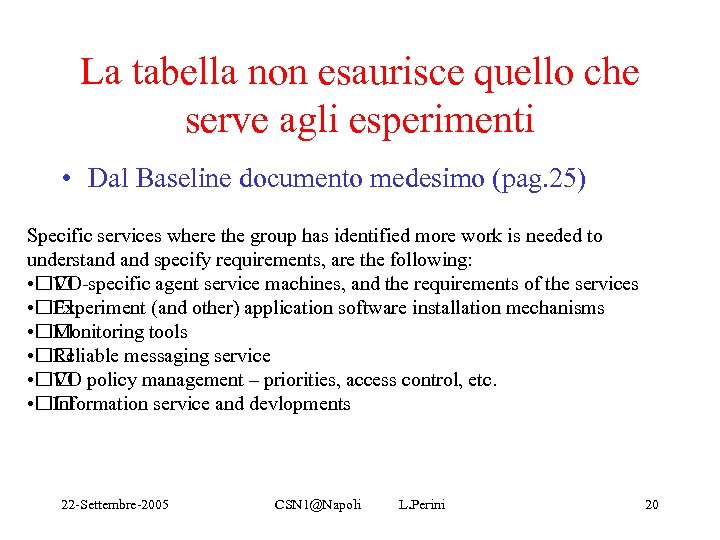 La tabella non esaurisce quello che serve agli esperimenti • Dal Baseline documento medesimo