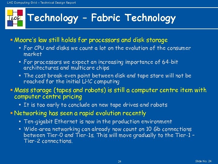 LHC Computing Grid – Technical Design Report LCG Technology – Fabric Technology § Moore’s