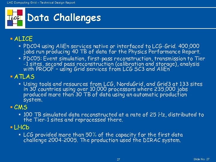 LHC Computing Grid – Technical Design Report LCG Data Challenges § ALICE § PDC