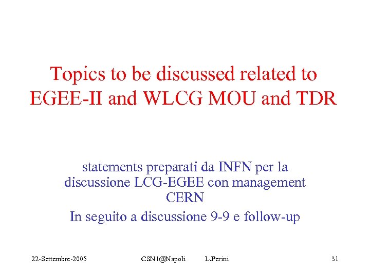 Topics to be discussed related to EGEE-II and WLCG MOU and TDR statements preparati