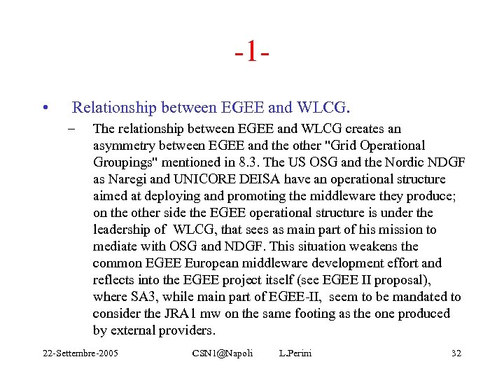 -1 • Relationship between EGEE and WLCG. – The relationship between EGEE and WLCG
