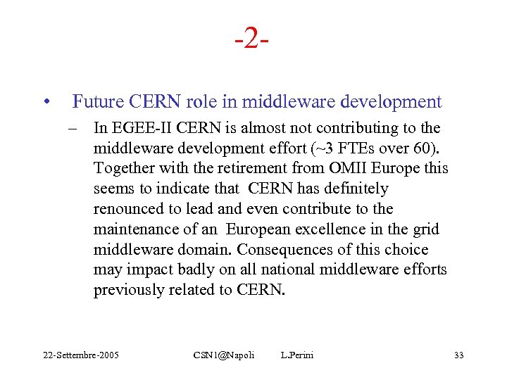 -2 • Future CERN role in middleware development – In EGEE-II CERN is almost