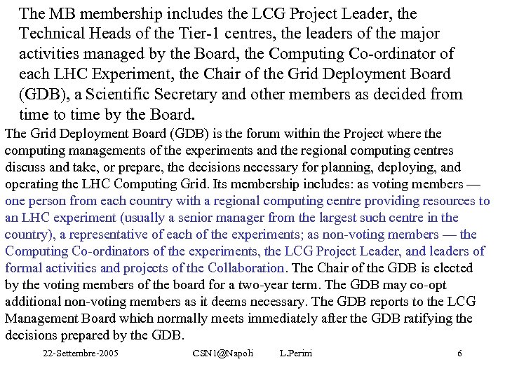 The MB membership includes the LCG Project Leader, the Technical Heads of the Tier-1