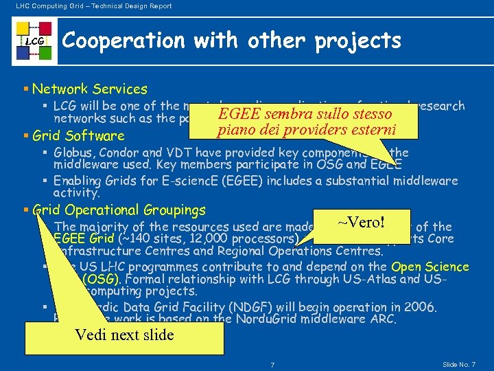 LHC Computing Grid – Technical Design Report LCG Cooperation with other projects § Network