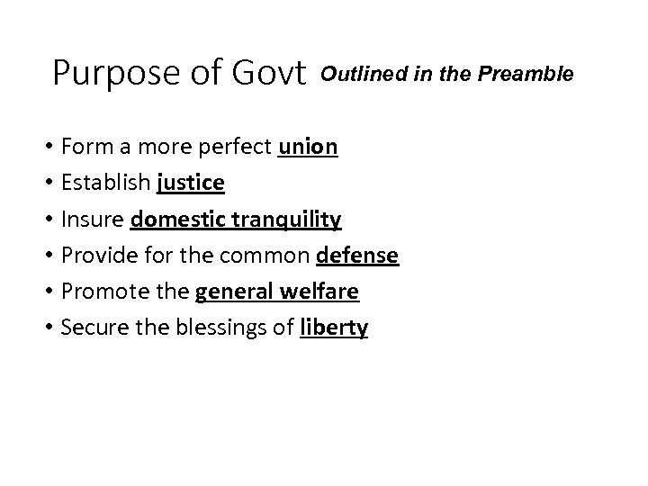 Purpose of Govt Outlined in the Preamble • Form a more perfect union •