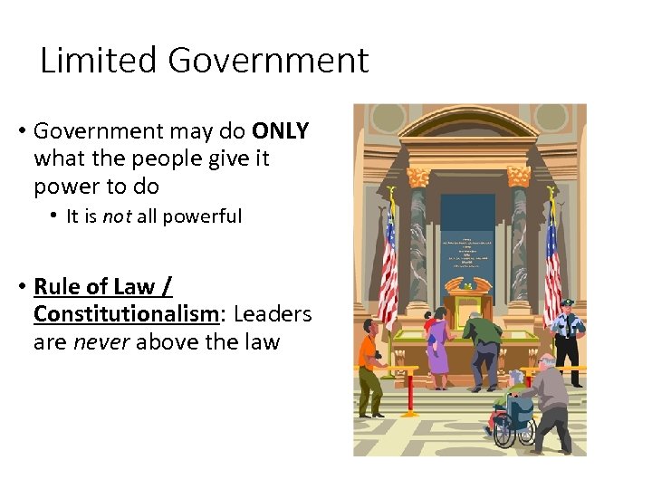 Limited Government • Government may do ONLY what the people give it power to