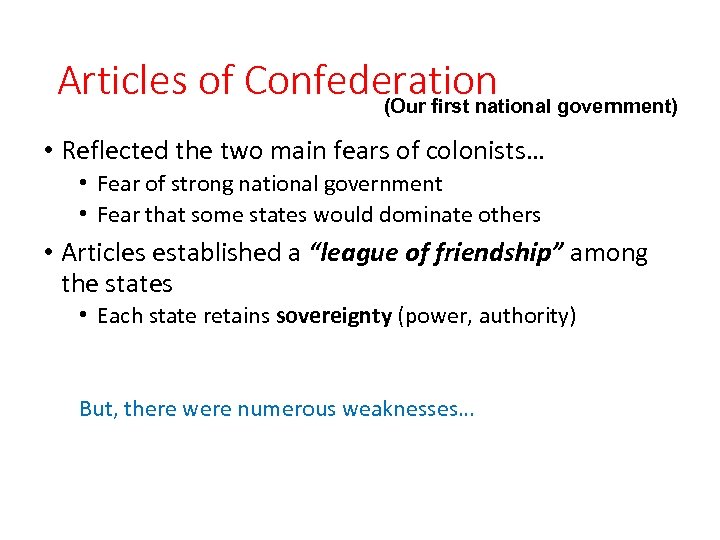 Articles of Confederation government) (Our first national • Reflected the two main fears of