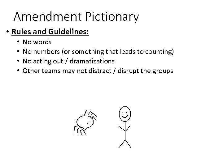 Amendment Pictionary • Rules and Guidelines: • • No words No numbers (or something