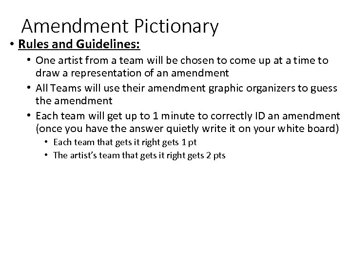 Amendment Pictionary • Rules and Guidelines: • One artist from a team will be