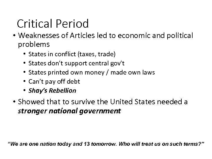 Critical Period • Weaknesses of Articles led to economic and political problems • •