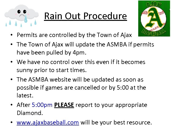 Rain Out Procedure • Permits are controlled by the Town of Ajax • The
