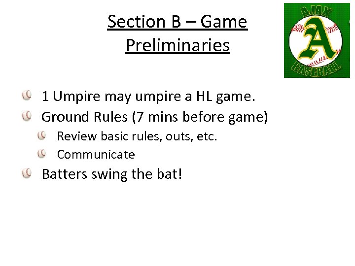 Section B – Game Preliminaries 1 Umpire may umpire a HL game. Ground Rules