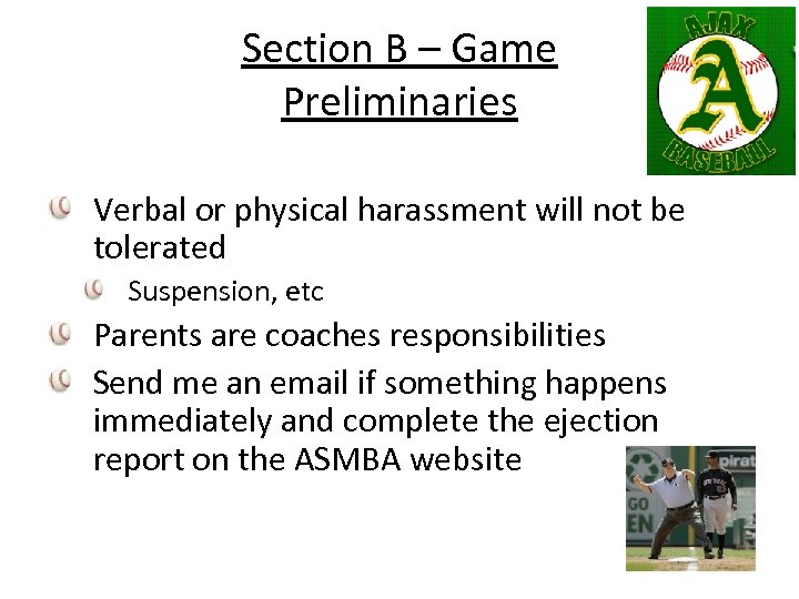 Section B – Game Preliminaries Verbal or physical harassment will not be tolerated Suspension,