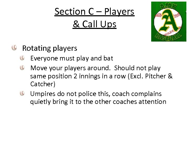 Section C – Players & Call Ups Rotating players Everyone must play and bat