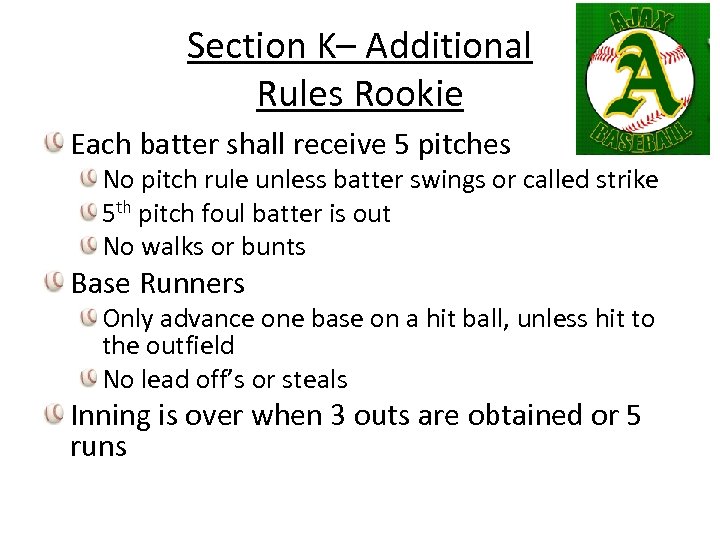 Section K– Additional Rules Rookie Each batter shall receive 5 pitches No pitch rule