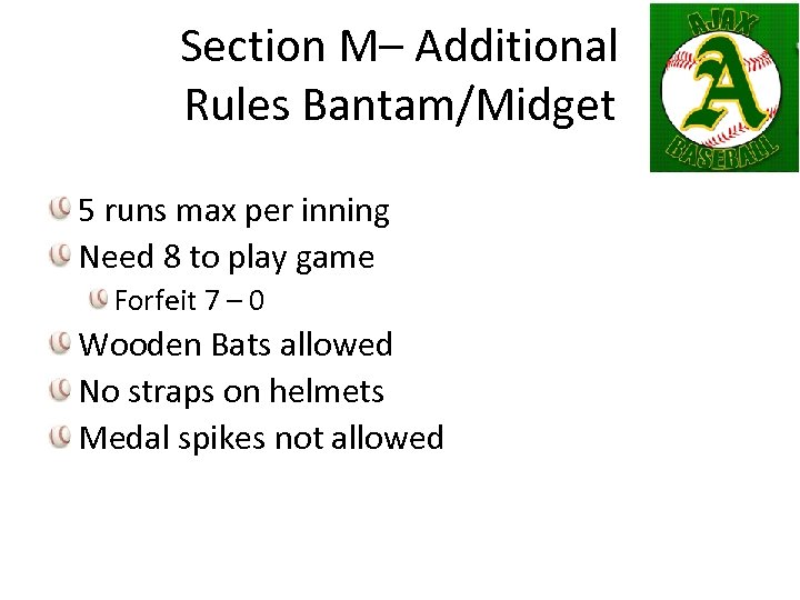 Section M– Additional Rules Bantam/Midget 5 runs max per inning Need 8 to play