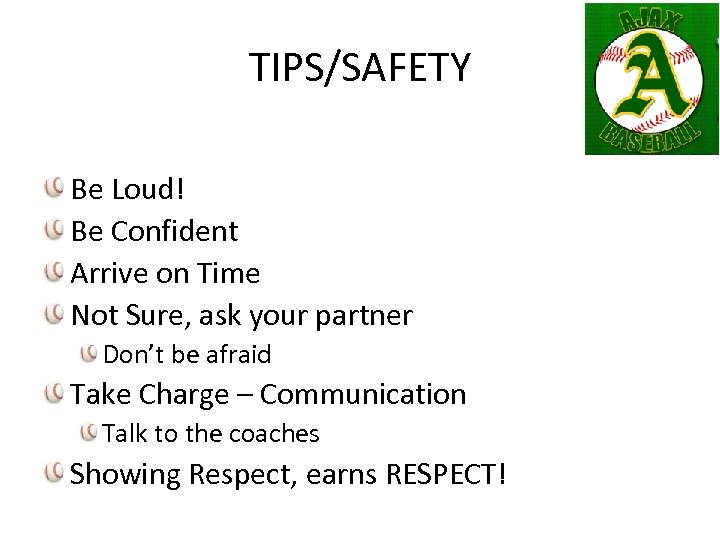 TIPS/SAFETY Be Loud! Be Confident Arrive on Time Not Sure, ask your partner Don’t
