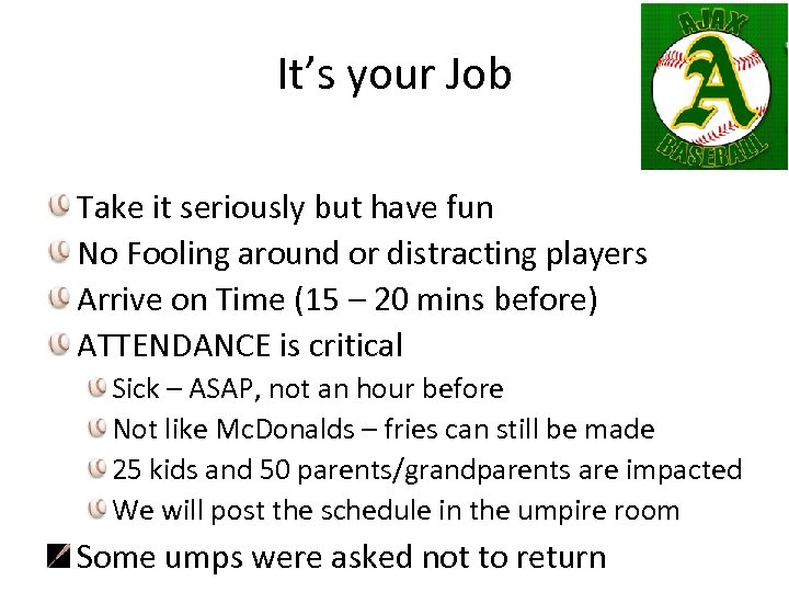 It’s your Job Take it seriously but have fun No Fooling around or distracting