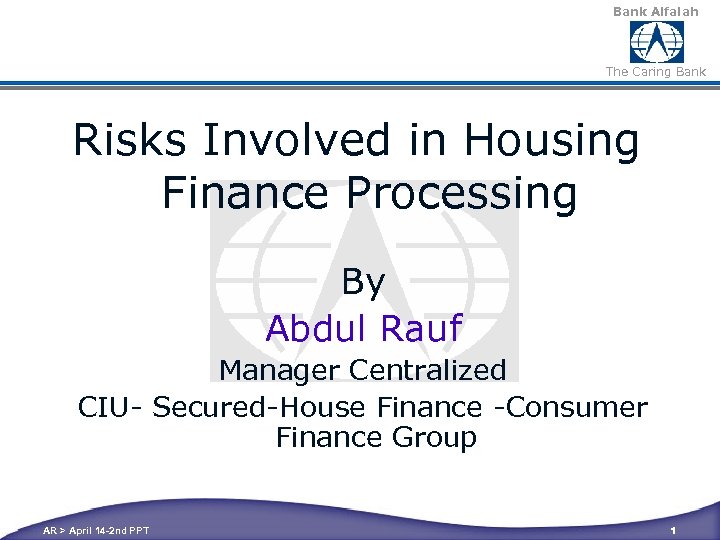 Bank Alfalah The Caring Bank Risks Involved in Housing Finance Processing By Abdul Rauf